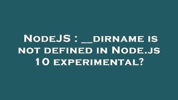 NodeJS : __dirname is not defined in Node.js 10 experimental?