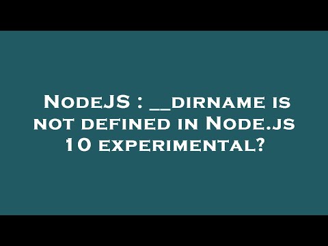 NodeJS : __dirname is not defined in Node.js 10 experimental?