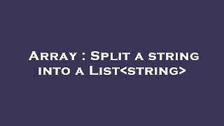 Array : Split a string into a List string