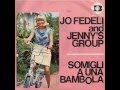 Jo Fedeli and Jenny&#39;s  Group...Somigli a una bambola