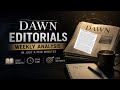 Dawn Newspaper Weekly Editorials Analysis (15–21 June 2026) | Editorials Review &amp; summary in Urdu 