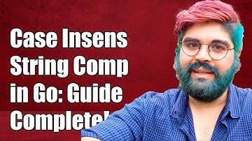 Case Insensitive String Comparison in Go: A Complete Guide