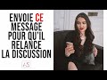 Le message parfait  envoyer pour quil relance la conversation 