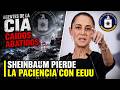 SHEINBAUM PIERDE LA PACIENCIA CON EEUU POR AGENTES DE LA CIA INFILTRADOS EN MEXICO