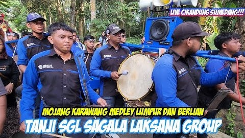 MOJANG KARAWANG MEDLEY LUMPUR DAN BERLIAN || TANJI SGL SAGALA LAKSANA GROUP LIVE CIKANDUNG