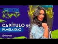 Pero Con Respeto - Pamela Díaz | Capítulo 95