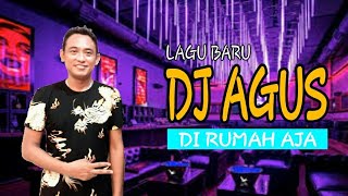 DJ AGUS - LAGU BARU | DI RUMAH AJA