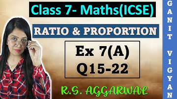 Ratio and Proportion | ICSE class 7 mathematics | Chapter 7 | Exercise 7 (A) | Q 15-22 |R S Aggarwal