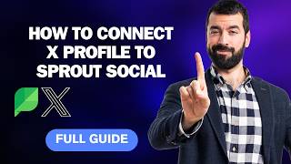 How to Connect X Profile to Sprout Social [2026 Full Guide]
