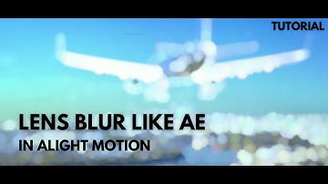 Lens Blur Like Ae // Alight Motion Tutorial! #lensbluralightmotionpreset #lensblurtutorial