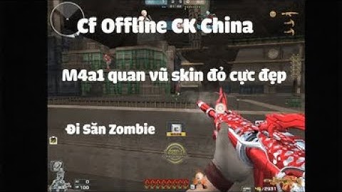 [Crossfire Offline] Đi Săn Zombie Cùng M4A1 Quan Vũ Cực Đẹp