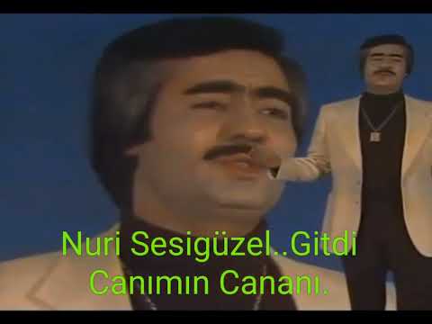 Nuri Sesigüzel..Gitdi Canımın Cananı..