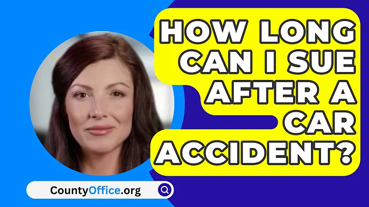 How Long Can I Sue After A Car Accident? - CountyOffice.org