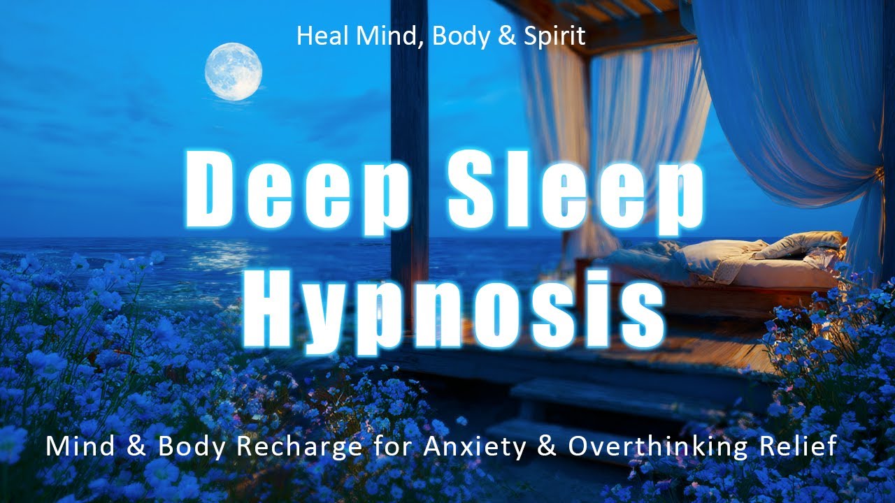 Deep Sleep Hypnosis | Mind &amp; Body Recharge for Anxiety &amp; Overthinking ...