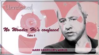 Watch Mark Knopfler No Wonder Hes Confused video