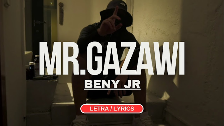 Mr.Gazawi - Beny JR (Letra/Lyrics)