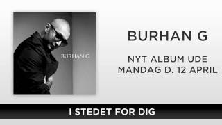 Burhan G - I Stedet For Dig