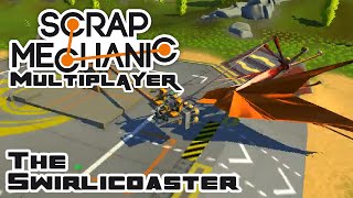 The Swirlicoaster - Let's Play Scrap Mechanic Multiplayer - Gameplay Part 19