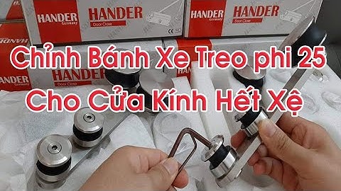 Cách Chỉnh Cửa Kính Cường Lực mở Trượt Bị Xệ Lệch Bằng  Bánh Xe Treo phi 25