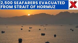 IMO Evacuates 2,500 Seafarers From Strait Of Hormuz Amid Security Fears | NewsX World