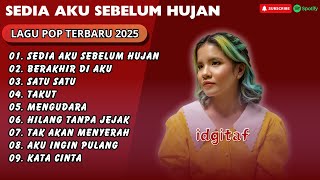 IDGITAF - SEDIA AKU SEBELUM HUJAN - SATU SATU - TAKUT || LAGU POP TERPOPULER 2025