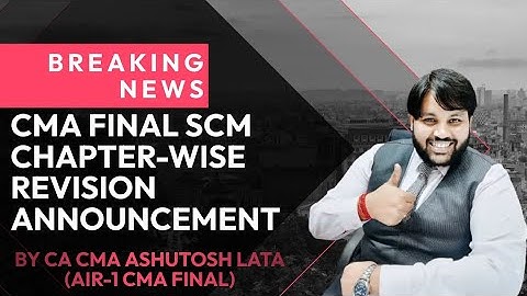 CMA FINAL SCM REVISION UPDATE