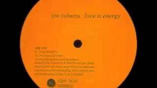 Joe Roberts - Love Is Energy (The Tune)