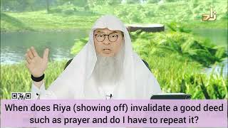When Does Riya Showing Off Invalidate Good Deed Such As Prayer Must I Repeat It? Assim Al Hakeem