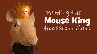 Painting the New Mouse King Headdress Mask