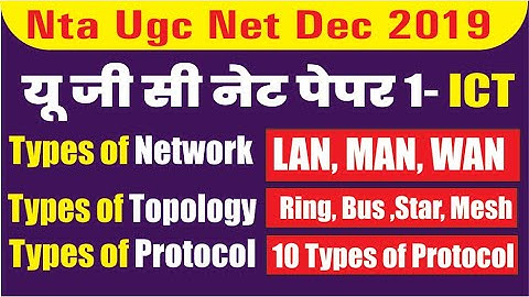 Ugc Net Ict Types of Netwok, Topology and Protocol