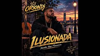 ILUSIONADA – ORIONDj | Rumba Rap Flamenca 🎧