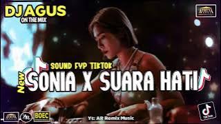 DJ AGUS TERBARU LAGU SONIA X SUARA HATI SOUND FYP TIKTOK New SONG FULL Bass PARTY BJM