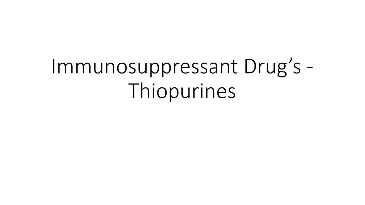 Immunosuppressant Drug's - Thiopurines