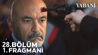Yabani 28. Bölüm Fragmanı
