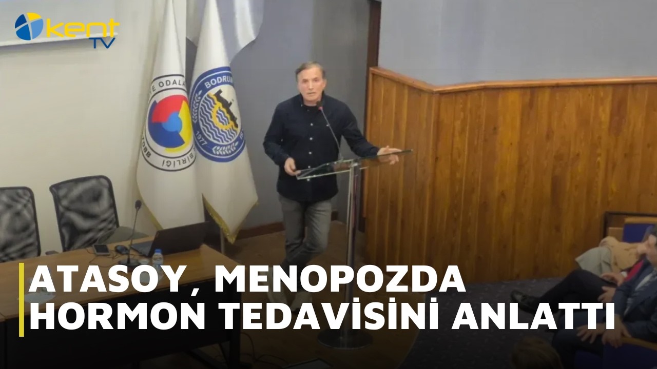 ATASOY, MENOPOZDA HORMON TEDAVİSİNİ ANLATTI