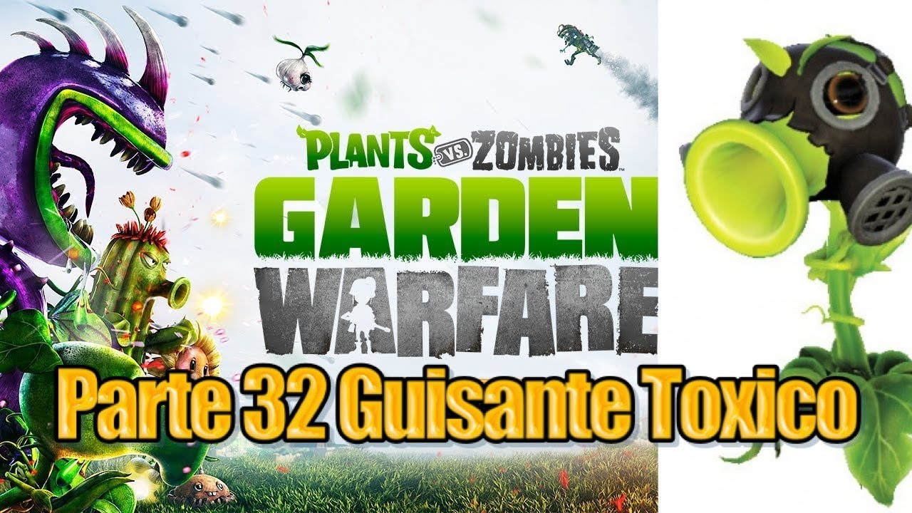 Plants vs Zombies Garden Warfare - Parte 32 - Guisante Toxico - YouTube