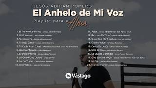 Download lagu Jesús Adrián Romero - El Anhelo de Mi Voz | Playlist para el Alma