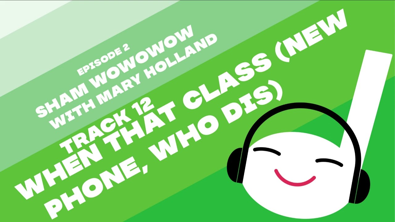 When That Class? (New Phone, Who Dis) | Off Book 002 -  Sham Wowowow (with Mary Holland)