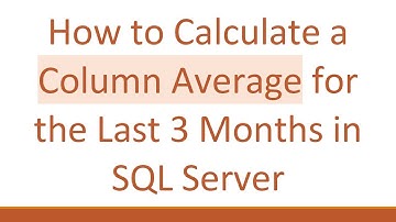 How to Calculate a Column Average for the Last 3 Months in SQL Server