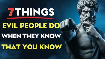 7 Things Evil People Do When They Know That You Know | Stoic Philosophy