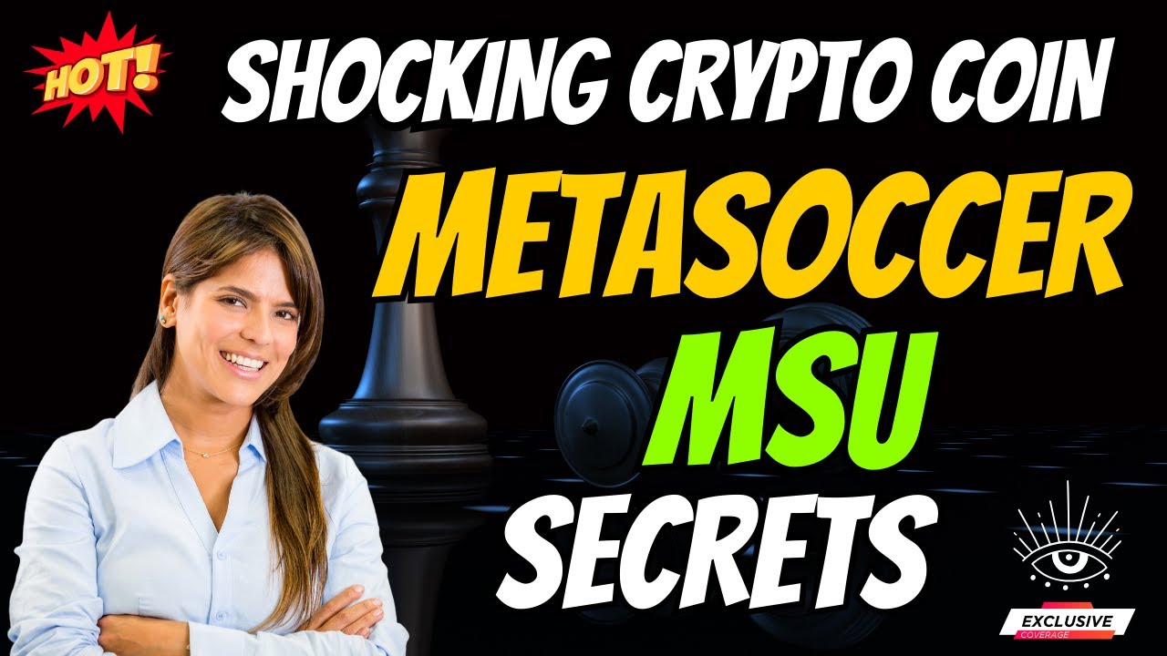 The Shocking MetaSoccer Coin MSU Secrets | Cryptocurrency New Crypto Token Facts Trading Guide