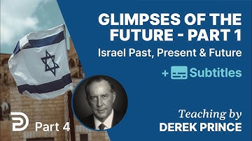 Glimpses Of The Future of Israel | Part 1 | Pt. 4 Of Israel Past, Present & Future |