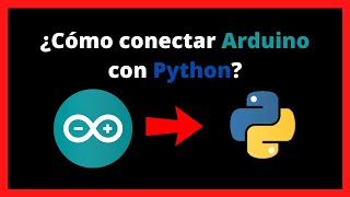 ✅Como conectar PYTHON con ARDUINO 🔥 [2022] | Julian Ruiz