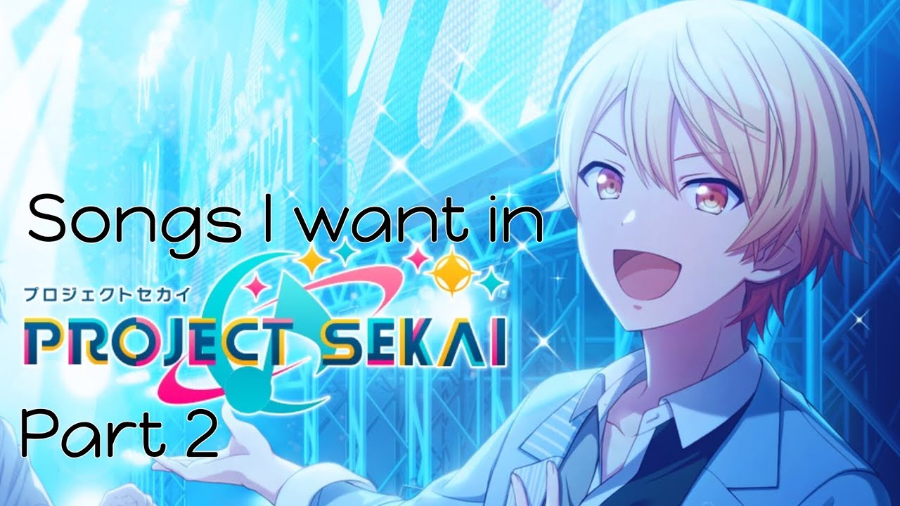 Songs that I want to be in project sekai [part 2] - YouTube