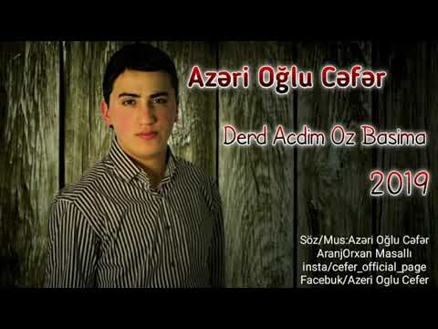 Azəri Oğlu Cəfər_Dərd Açdım Özüm Öz Başıma 2019 Hit