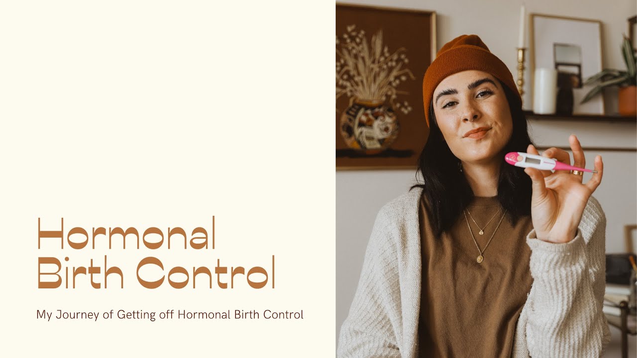 My Journey of Going off Hormonal Birth Control