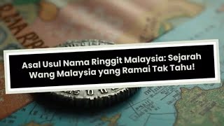 Asal Nama “Ringgit”: Sejarah Wang Malaysia yang Ramai Tak Tahu!