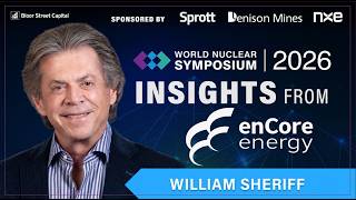 enCore Energy's Growth Strategy | Bill Sheriff
