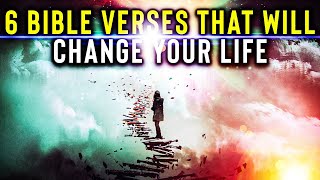 6 BIBLE VERSES that CHANGED My Whole LIFE | 6 POWERFUL VERSES