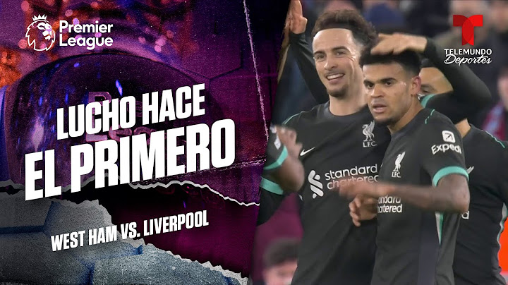 Gol de Luis Díaz para adelantar a los Reds - West Ham vs. Liverpool | Premier League